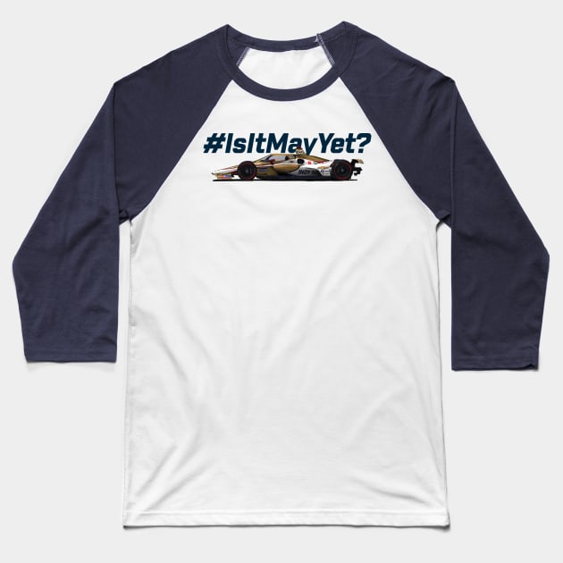 Is It May Yet? (blue text) Baseball T-Shirt by Sway Bar Designs